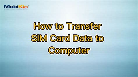 copying your smart card to computer|Transfer SIM Card Data to Computer in .